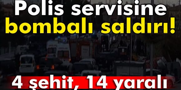 Polis servisine bombalı saldırı: 4 şehit, 14 yaralı