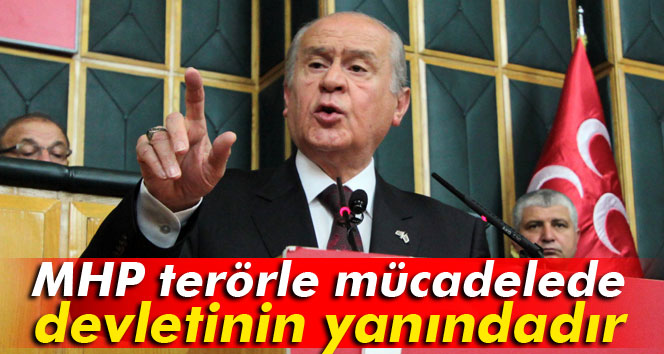 Bahçeli: MHP terörle mücadelede devletinin yanındadır