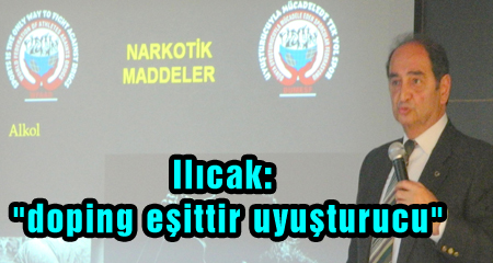 Ilıcak: doping eşittir uyuşturucu