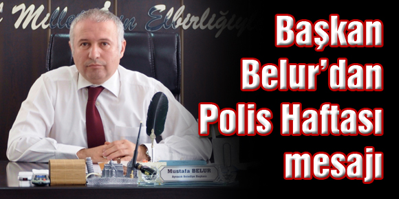 Başkan Belur’dan Polis Haftası mesajı