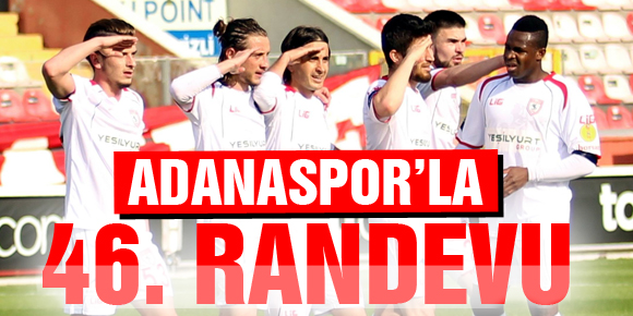 Adanaspor ve Samsunspor 46. Randevuya çıkıyor