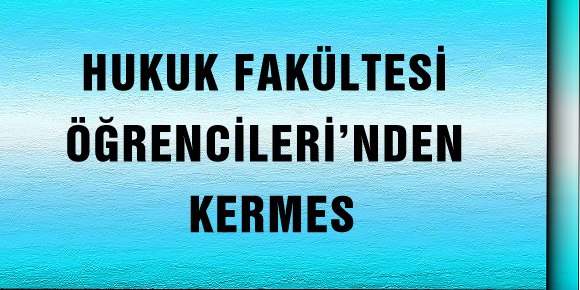 HUKUK FAKÜLTESİ ÖĞRENCİLERİ’NDEN KERMES