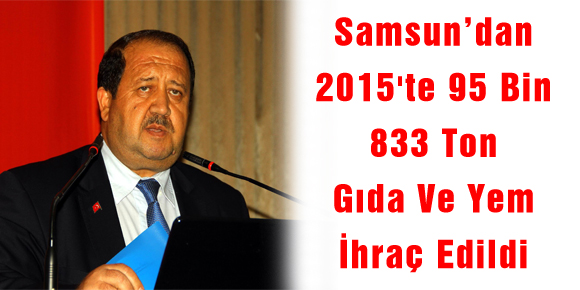 Samsun’dan 2015te 95 Bin 833 Ton Gıda Ve Yem İhraç Edildi