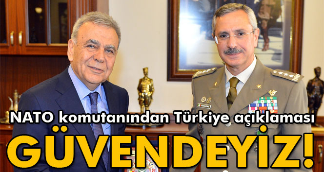 NATO komutanından Türkiyede güvendeyiz açıklaması