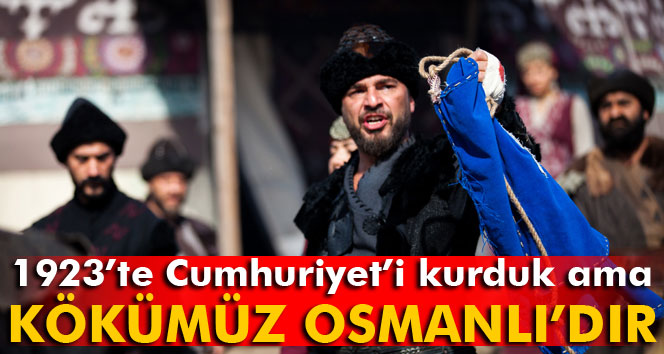 Düzyatan: Köklerimiz Osmanlı