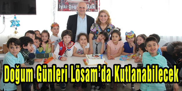 Doğum Günleri Lösam’da Kutlanabilecek