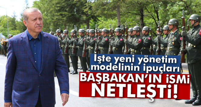 İşte yeni yönetim modelinin ipuçları