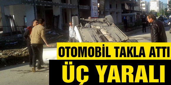 OTOMOBİL TAKLA ATTI: ÜÇ YARALI