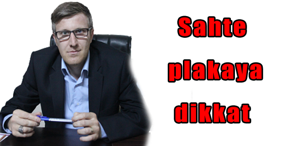 Sahte plakaya dikkat