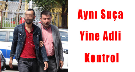 Aynı Suça Yine Adli Kontrol