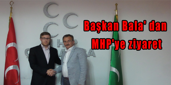 Başkan Bala dan MHPye ziyaret