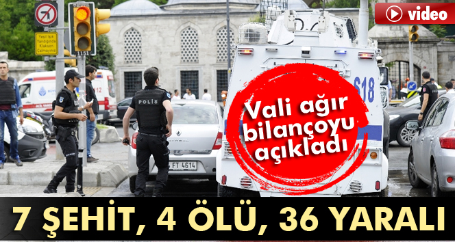 İstanbul Valisinden saldırı açıklaması: 7si şehit 11 ölü