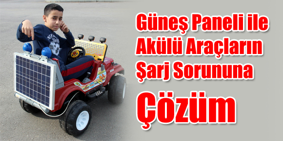 Güneş Paneli ile Akülü Araçların Şarj Sorununa Çözüm