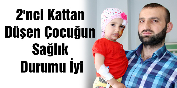 2nci Kattan Düşen Çocuğun Sağlık Durumu İyi