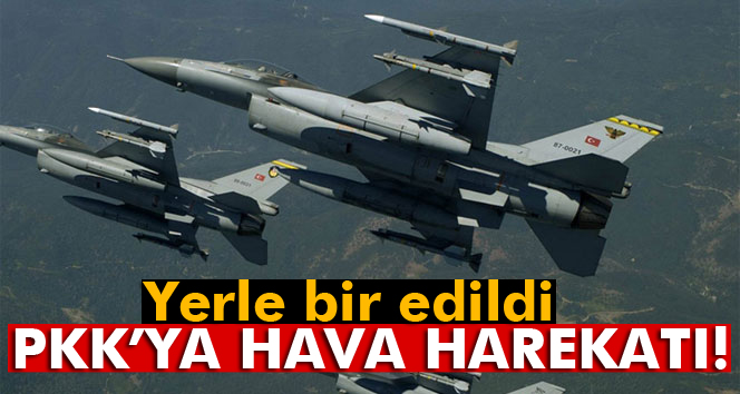 PKK’ya hava harekatı! 6 hedef imha edildi