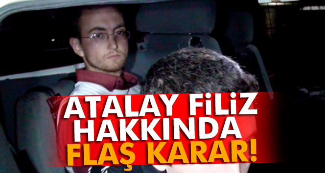 Atalay Filiz’e Ankara’daki cinayetlerden tutuklama kararı