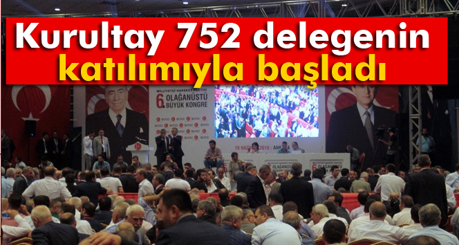 MHPde kurultay 752 delegenin katılımı ile başladı