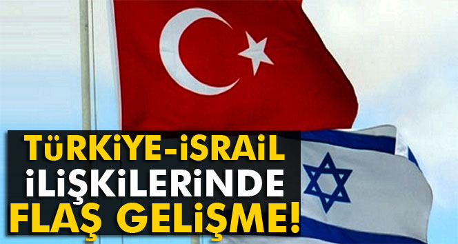 Türkiye-İsrail ilişkilerinde uzlaşmaya varıldı.