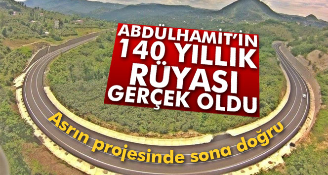 Abdülhamit’in 140 yıllık rüyası gerçek oldu