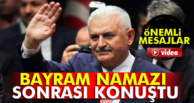 Başbakan Yıldırımdan bayram namazı sonrası açıklama