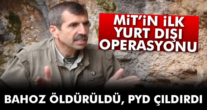 Bahoz öldürüldü PYD çıldırdı