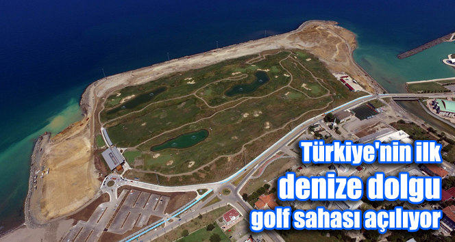Türkiyenin ilk denize dolgu golf sahası açılıyor