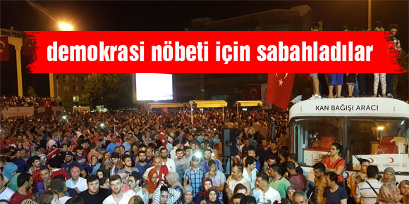 Samsunlar demokrasi nöbeti için yine sabahladılar