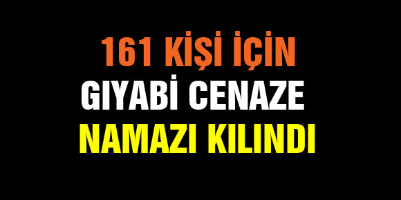 SAMSUNDA ŞEHİT OLAN 161 KİŞİ İÇİN GIYABİ CENAZE NAMAZI KILINDI