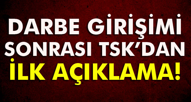 TSKdan flaş açıklama!