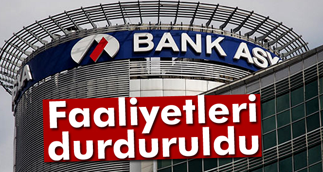 Bank Asyanın faaliyetleri durduruldu