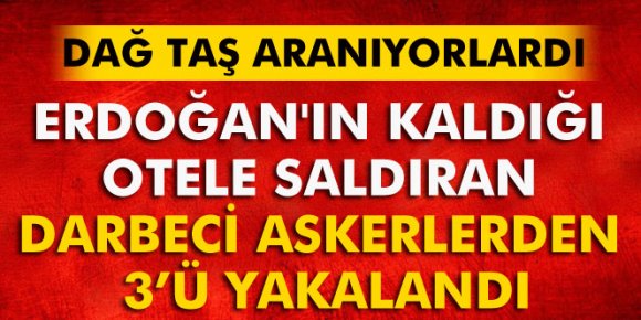 Erdoğana suikast timinde yer alan 3 kaçak sat komandosu yakalandı
