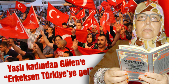 Yaşlı kadından Gülene “Erkeksen Türkiye’ye gel”