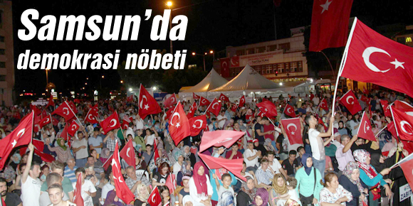 Samsun’da demokrasi nöbeti