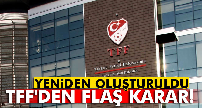 TFFde kurullar yeniden oluşturuldu