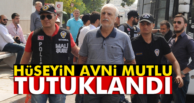 Eski İstanbul Valisi Hüseyin Avni Mutlu tutuklandı