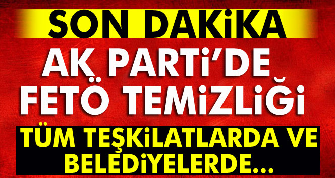 AK Parti, FETÖ temizliği için düğmeye bastı