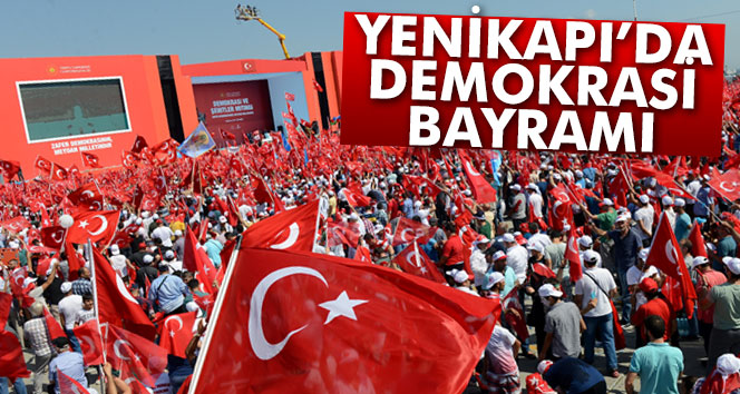 Yenikapı’da demokrasi bayramı