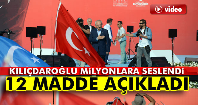 Kılıçdaroğlu Yenikapıda 12 madde açıkladı