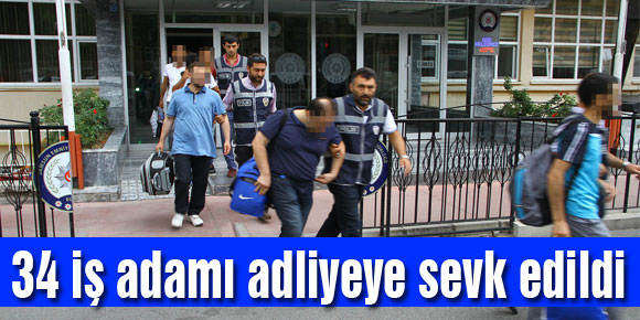 Samsun’da 34 iş adamı adliyeye sevk edildi