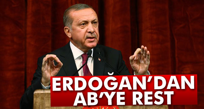 Erdoğan’dan AB’ye rest