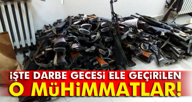 İşte darbe gecesi ele geçirilen mühimmatlar