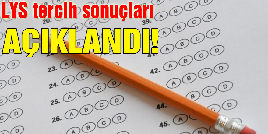 LYS tercih sonuçları açıklandı!