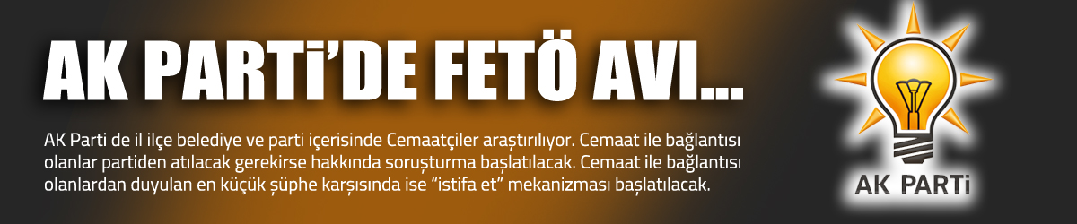 AK Parti’de FETÖ AVI...