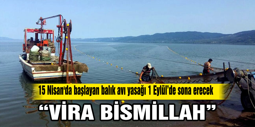 Balıkçılar "Vira Bismillah" demek için gün sayıyor