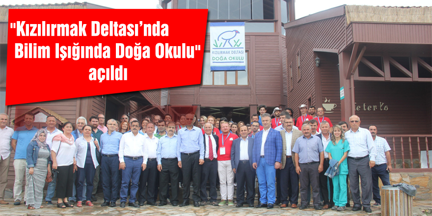 "Kızılırmak Deltası’nda Bilim Işığında Doğa Okulu" açıldı