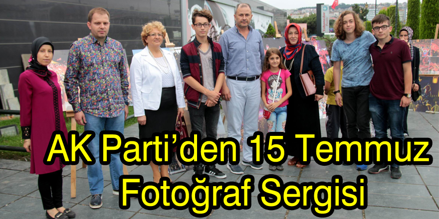 AK Parti’den 15 Temmuz Fotoğraf Sergisi