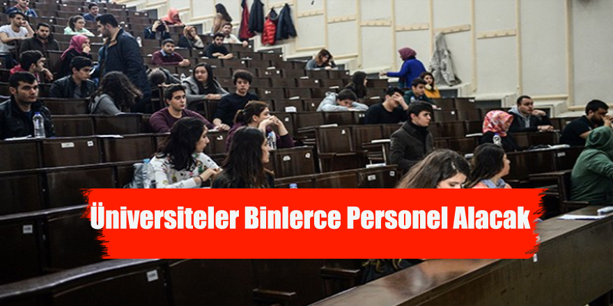 Üniversiteler Binlerce Personel Alacak