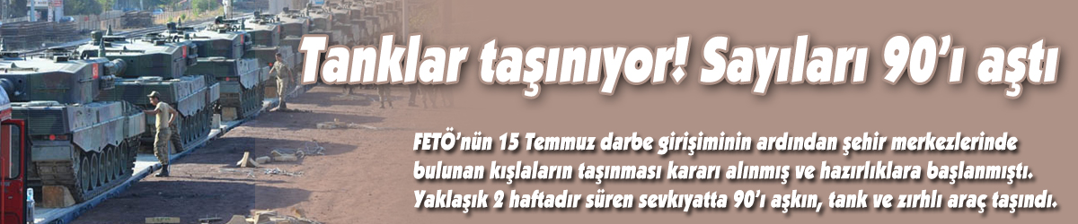 Tanklar taşınıyor! Sayıları 90’ı aştı