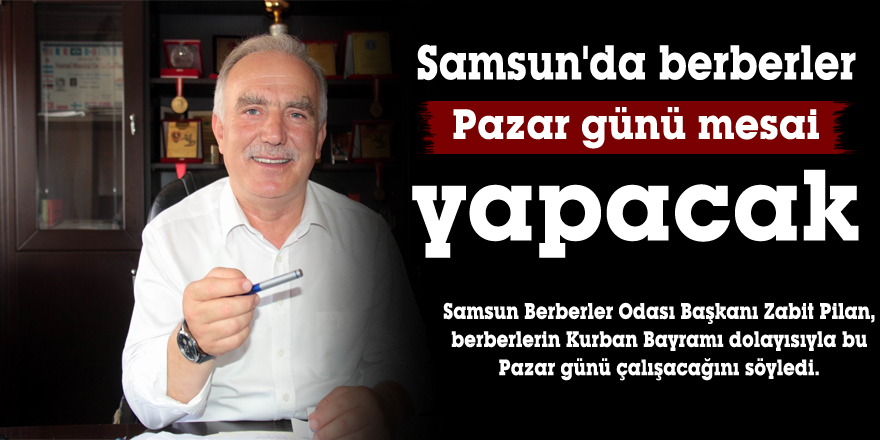 Samsun'da berberler Pazar günü mesai yapacak