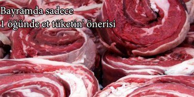 Bayramda sadece 1 öğünde et tüketin' önerisi